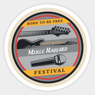 Born to be free live music merle haggard Sticker